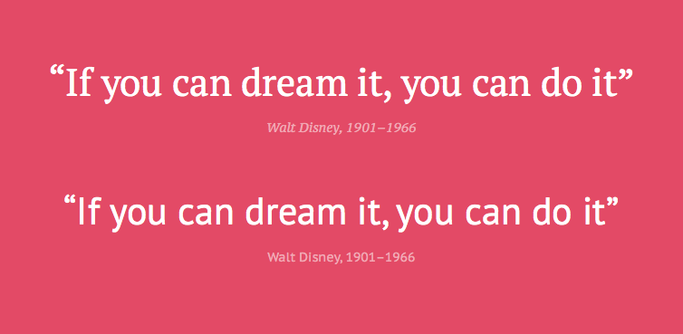 If you can dream it, you can do it.